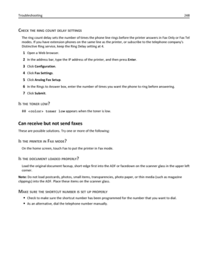 Page 248CHECK THE RING COUNT DELAY SETTINGS
The ring count delay sets the number of times the phone line rings before the printer answers in Fax Only or Fax Tel
modes. If you have extension phones on the same line as the printer, or subscribe to the telephone companys
Distinctive Ring service, keep the Ring Delay setting at 4.
1Open a Web browser.
2In the address bar, type the IP address of the printer, and then press Enter.
3Click Configuration.
4Click Fax Settings.
5Click Analog Fax Setup.
6In the Rings to...