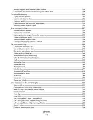 Page 12Nothing happens when memory card is inserted ............................................................................................................233
Cannot print documents from a memory card or flash drive .......................................................................................234
Copy troubleshooting.....................................................................................................................................................235
Copier does not respond...