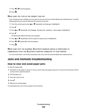 Page 2247Press  or  until On appears.
8Press .
MAKE SURE YOU TYPE IN THE CORRECT PASS KEY
If you set Security to High, you must type in the pass key from another Bluetooth-enabled device. Consider
setting Security to Low to eliminate the need for a pass key:
1From the control panel, press  or  repeatedly until Setup is highlighted.
2Press .
3Press  or  repeatedly until Change Bluetooth Default Settings is highlighted.
4Press .
The Bluetooth Default Settings menu appears.
5Press  or  repeatedly until the option...