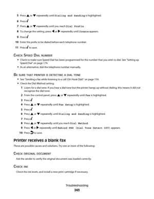 Page 2435Press  or  repeatedly until Dialing and Sending is highlighted.
6Press .
7Press  or  repeatedly until you reach Dial Prefix.
8To change the setting, press  or  repeatedly until Create appears.
9Press .
10Enter the prefix to be dialed before each telephone number.
11Press  to save.
CHECK SPEED DIAL NUMBER
Check to make sure Speed Dial has been programmed for the number that you wish to dial. See “Setting up
Speed Dial” on page 174.
As an alternative, dial the telephone number manually.
BE SURE THAT...