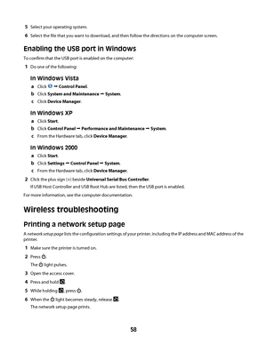 Page 585Select your operating system.
6Select the file that you want to download, and then follow the directions on the computer screen.
Enabling the USB port in Windows
To confirm that the USB port is enabled on the computer:
1Do one of the following:
In Windows Vista
aClick  Œ Control Panel.
bClick System and Maintenance Œ System.
cClick Device Manager.
In Windows XP
aClick Start.
bClick Control Panel Œ Performance and Maintenance Œ System.
cFrom the Hardware tab, click Device Manager.
In Windows 2000
aClick...