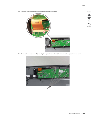 Page 285Repair information4-39
 5026
Go Back Previous
Next
5.Flip open the LCD connector and disconnect the LCD cable.
6.Remove the five screws (B) securing the operator panel card, then remove the operator panel card.
B 