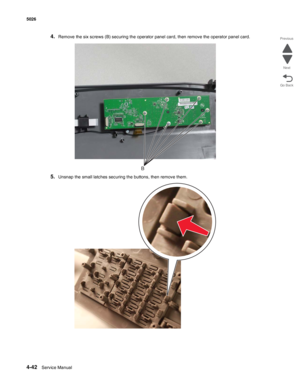 Page 2884-42Service Manual 5026 
Go Back Previous
Next
4.Remove the six screws (B) securing the operator panel card, then remove the operator panel card.
5.Unsnap the small latches securing the buttons, then remove them.
B 