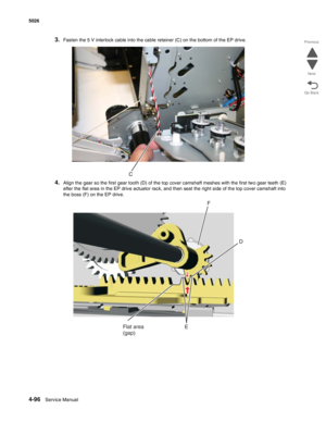 Page 3424-96Service Manual 5026 
Go Back Previous
Next
3.Fasten the 5 V interlock cable into the cable retainer (C) on the bottom of the EP drive.
4.Align the gear so the first gear tooth (D) of the top cover camshaft meshes with the first two gear teeth (E) 
after the flat area in the EP drive actuator rack, and then seat the right side of the top cover camshaft into 
the boss (F) on the EP drive.
E
D
Flat area
(gap)
F 