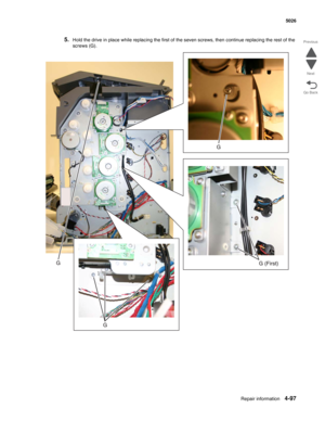 Page 343Repair information4-97
 5026
Go Back Previous
Next
5.Hold the drive in place while replacing the first of the seven screws, then continue replacing the rest of the 
screws (G). 