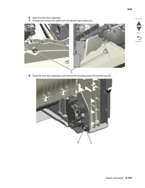 Page 347Repair information4-101
 5026
Go Back Previous
Next
6.Open the front door assembly.
7.Unwrap and remove the cable from the left and right pulleys (C).
8.Close the front door assembly, and remove the mounting screw (D) and the cap (E). 