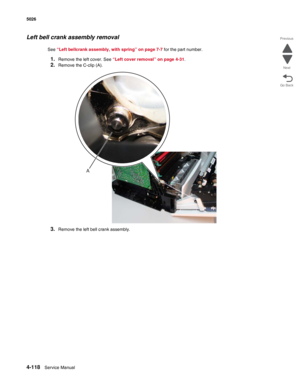 Page 3644-118Service Manual 5026 
Go Back Previous
Next
Left bell crank assembly removal
See “Left bellcrank assembly, with spring” on page 7-7 for the part number.
1.Remove the left cover. See “Left cover removal” on page 4-31.
2.Remove the C-clip (A).
3.Remove the left bell crank assembly.
A 