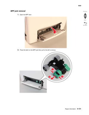 Page 377Repair information4-131
 5026
Go Back Previous
Next
MPF pick removal
1.Open the MPF door.
2.Press the latch on the MPF pick then pull to the left to remove.
1
1
2 