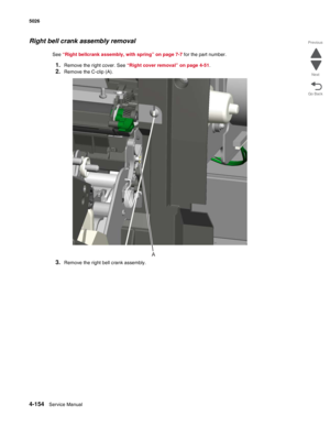 Page 4004-154Service Manual 5026 
Go Back Previous
Next
Right bell crank assembly removal
See “Right bellcrank assembly, with spring” on page 7-7 for the part number.
1.Remove the right cover. See “Right cover removal” on page 4-51.
2.Remove the C-clip (A).
3.Remove the right bell crank assembly.
A 