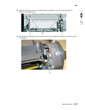 Page 413Repair information4-167
 5026
Go Back Previous
Next
8.Rotate the camshaft up using the camshaft actuator handles (E) so you can access the other two 
screws (F), and remove them.
9.Flex the EP drive assembly to remove the right side of the camshaft from the boss (G), and lift to remove 
the camshaft. 