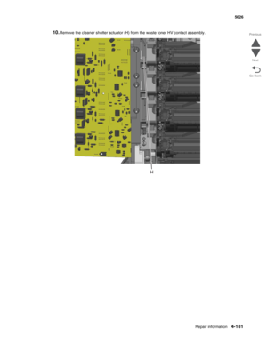 Page 427Repair information4-181
 5026
Go Back Previous
Next
10.Remove the cleaner shutter actuator (H) from the waste toner HV contact assembly.
H 