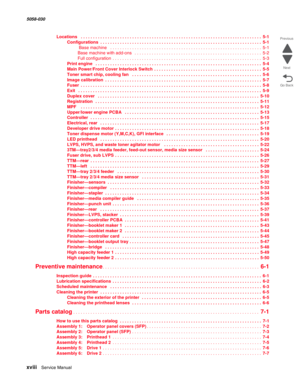 Page 18xviii  Service Manual  5058-030  
Go Back Previous
Next
Locations  . . . . . . . . . . . . . . . . . . . . . . . . . . . . . . . . . . . . . . . . . . . . . . . . . . . . . . . . . . . . . . . . . . . . . . . . . .  5-1
Configurations . . . . . . . . . . . . . . . . . . . . . . . . . . . . . . . . . . . . . . . . . . . . . . . . . . . . . . . . . . . . . . . . .  . 5-1
 Base machine   . . . . . . . . . . . . . . . . . . . . . . . . . . . . . . . . . . . . . . . . . . . . . . . . . . . . . . . . . . . . ....
