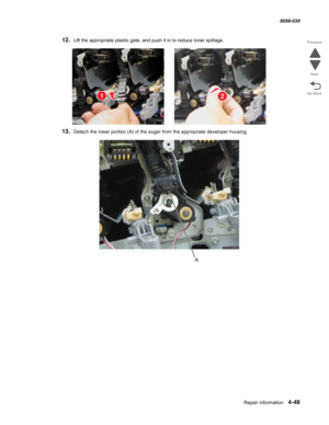 Page 483Repair information 4-49
  5058-030
Go Back Previous
Next
12.Lift the appropriate plastic gate, and push it in to reduce toner spillage.
13.Detach the lower portion (A) of the auger from the appropriate developer housing.
12
A 