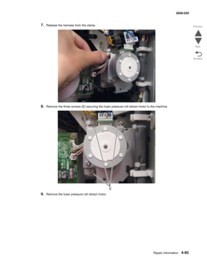 Page 527Repair information 4-93
  5058-030
Go Back Previous
Next
7.Release the harness from the clamp.
8.Remove the three screws (E) securing the fuser pressure roll retract motor to the machine.
9.Remove the fuser pressure roll retract motor. 