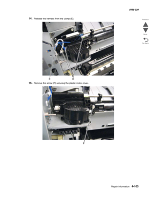 Page 539Repair information 4-105
  5058-030
Go Back Previous
Next
14.Release the harness from the clamp (E).
15.Remove the screw (F) securing the plastic motor cover. 