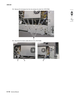 Page 5444-110  Service Manual 5058-030  
Go Back Previous
Next
4.Remove the harnesses from the nine clamps (A) under the LVPS PCBA.
5.Disconnect the twelve cables (B) from the LVPS PCBA. 