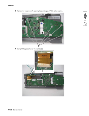 Page 5624-128  Service Manual 5058-030  
Go Back Previous
Next
3.Remove the five screws (A) securing the operator panel PCBA to the machine. 
4.Gently lift the plastic lock by the two tabs (B). 