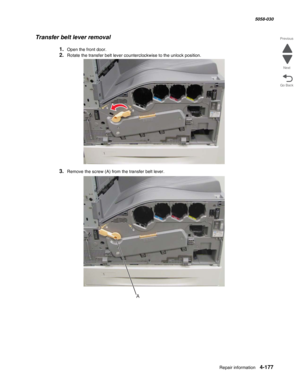 Page 611Repair information 4-177
  5058-030
Go Back Previous
Next
Transfer belt lever removal
1.Open the front door.
2.Rotate the transfer belt lever counterclockwise to the unlock position.
3.Remove the screw (A) from the transfer belt lever.
A 