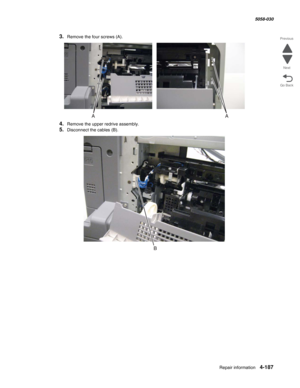 Page 621Repair information 4-187
  5058-030
Go Back Previous
Next
3.Remove the four screws (A).
4.Remove the upper redrive assembly.
5.Disconnect the cables (B). 