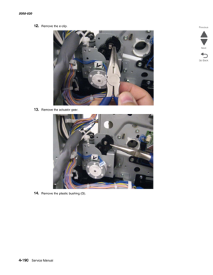 Page 6244-190  Service Manual 5058-030  
Go Back Previous
Next
12.Remove the e-clip.
13.Remove the actuator gear.
14.Remove the plastic bushing (G). 