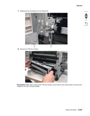 Page 657Repair information 4-223
  5058-030
Go Back Previous
Next
7.Release the two harnesses from the clamps (D).
8.Remove the TTM tray 3 feeder.
Reinstallation note:  When replacing the TTM tray 3 feeder, ensure that the rear metal bracket is removed and 
installed on the new TTM tray 3 feeder. 