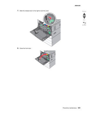 Page 901Preventive maintenance 6-9
  5058-030
Go Back Previous
Next
7.Slide the release lever to the right to lock the cover.
8.Close the front door. 