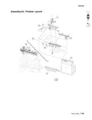 Page 967  Parts catalog   7-65
  5058-030
Go Back Previous
Next
Assembly 63:  Finisher—punch
8
4
3
1011 