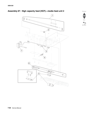 Page 9967-94  Service Manual  5058-030  
Go Back Previous
Next
Assembly 87:  High capacity feed (HCF)—media feed unit 2
1
2
3
4
7
6
5 