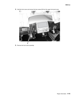 Page 231
Repair information4-15
  5060-4xx
4.Hold the front cover and remove the two screws (B) from the upper front pivot cover.
5.Remove the front cover assembly. 