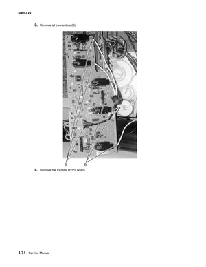 Page 290
4-74Service Manual
5060-4
xx   
3.Remove all connectors (B).
4.Remove the transfer HVPS board.  