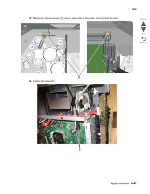 Page 263Repair information4-41
  5026
Go Back Previous
Next
5.Disconnect the two screws (D), one on either side of the printer, that connects the links.
6.Extract the cables (E).
D 