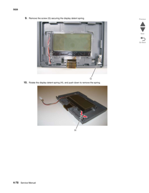 Page 3004-78Service Manual 5026  
Go Back Previous
Next
9.Remove the screw (G) securing the display detent spring.
10.Rotate the display detent spring (H), and push down to remove the spring.
G 