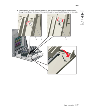 Page 319Repair information4-97
  5026
Go Back Previous
Next
5.Looking down at the keyed end of the restraint (D), twist the end clockwise, slide the restraint upward 
through the slit (E), and slip the end of the restraint through the keyed hole (F). Repeat for the other side.
DF E 