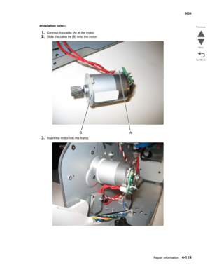 Page 341Repair information4-119
  5026
Go Back Previous
Next
Installation notes:
1.Connect the cable (A) at the motor.
2.Slide the cable tie (B) onto the motor.
3.Insert the motor into the frame. 