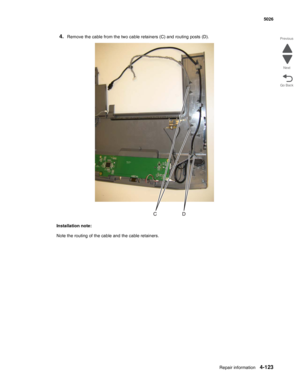 Page 345Repair information4-123
  5026
Go Back Previous
Next
4.Remove the cable from the two cable retainers (C) and routing posts (D).
Installation note:
Note the routing of the cable and the cable retainers. 