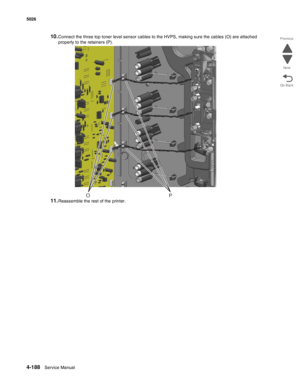 Page 4104-188Service Manual 5026  
Go Back Previous
Next
10.Connect the three top toner level sensor cables to the HVPS, making sure the cables (O) are attached 
properly to the retainers (P).
11.Reassemble the rest of the printer.
PO 