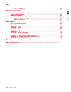 Page 8viiiService Manual 5026  
Go Back Previous
Next
System board diagram  . . . . . . . . . . . . . . . . . . . . . . . . . . . . . . . . . . . . . . . . . . . . . . . . . . . . . . . . . . . . 5-2
Preventive maintenance . . . . . . . . . . . . . . . . . . . . . . . . . . . . . . . . . . . . . . . . . . . . . . . . . . . . . . . . . . . . . . .  6-1
Safety inspection guide  . . . . . . . . . . . . . . . . . . . . . . . . . . . . . . . . . . . . . . . . . . . . . . . . . . . . . . . . . . . . . . . 6-1...