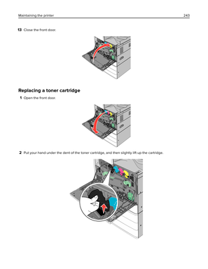 Page 24313Close the front door.
Replacing a toner cartridge
1Open the front door.
2Put your hand under the dent of the toner cartridge, and then slightly lift up the cartridge.
Maintaining the printer243 