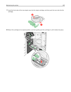 Page 2577Insert the front side of the new staple case into the staple cartridge, and then push the rear side into the
cartridge.
1
2
8Return the cartridge to its original position, and then gently push the cartridge in until it clicks into place.
Maintaining the printer257 