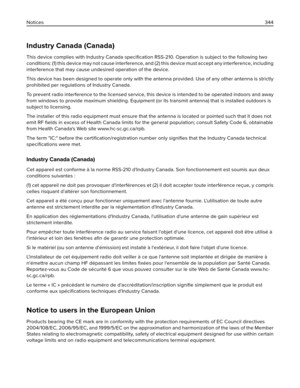 Page 344Industry Canada (Canada)
This device complies with Industry Canada 
speciﬁcation RSS-210. Operation is subject to the following two
conditions: (1) this device may not cause interference, and  ( 2 )  t h i s  d e v i c e  m u s t  a c c e pt any interference, including
interference that may cause undesired operation of the device.
This device has been designed to operate only with the antenna provided. Use of any other antenna is strictly
prohibited per regulations of Industry Canada.
To prevent radio...