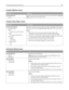 Page 147Custom Names menu
Menu item Deﬁnition
Custom Name [x]
[none]Specify a custom name for a paper type. This name replaces the Custom
Type [x] name in the printer menus.
Custom Scan Sizes menu
Menu item Description
Custom Scan Size [x]
Scan Size Name
Width
1–11.69 inches (25–297 mm)
Height
1–17 inches (25–432 mm)
Orientation
Portrait
Landscape
2 scans per side
Off
OnSpeciﬁes a custom scan size name, scan sizes, and options. The custom
scan size name replaces Custom Scan Size [x] in the printer menus.
Notes:...