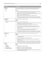 Page 160Menu item Description
NPA Mode
Auto
On
OffSets the printer to perform the special processing required for bidirectional
communication following the conventions deﬁned by the NPA protocol
Notes:
Auto is the factory default setting. Auto sets the printer to examine data,
determine the format, and then processes it appropriately.
When set to On, the printer performs NPA processing. If the data is not in
NPA format, it is rejected as bad data.
When set to Off, the printer does not perform NPA processing....