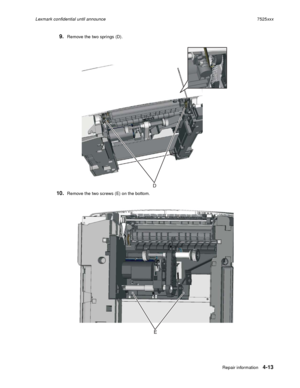 Page 197Repair information4-13
Lexmark confidential until announce7525xxx
9.Remove the two springs (D).
10.Remove the two screws (E) on the bottom.  