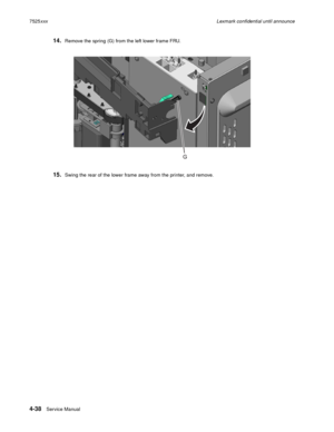 Page 2224-38Service Manual 7525xxxLexmark confidential until announce
14.Remove the spring (G) from the left lower frame FRU.
15.Swing the rear of the lower frame away from the printer, and remove. 