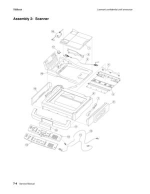 Page 2927-4Ser vice Manual 7525xxxLexmark confidential until announce
Assembly 2:  Scanner
2
1
4
14
3
56
12
8
9
10
11
13
15
16
17
7
18 