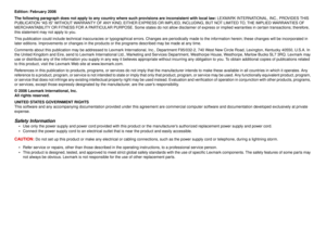 Page 2Edition: February 2006
The following paragraph does not apply to any country where such provisions are inconsistent with local law: LEXMARK INTERNATIONAL, INC., PROVIDES THIS 
PUBLICATION “AS IS” WITHOUT WARRANTY OF ANY KIND, EITHER EXPRESS OR IMPLIED, INCLUDING, BUT NOT LIMITED TO, THE IMPLIED WARRANTIES OF 
MERCHANTABILITY OR FITNESS FOR A PARTICULAR PURPOSE. Some states do not allow disclaimer of express or implied warranties in certain transactions; therefore, 
this statement may not apply to you....