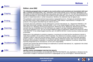Page 1Copying
Printing
Scanning
Fax i ng
Troubleshooting Basics
Index
Notices i
www.lexmark.com
Lexmark X125 Edition: June 2002
The following paragraph does not apply to any country where such provisions are inconsistent with local 
law: LEXMARK INTERNATIONAL, INC., PROVIDES THIS PUBLICATION “AS IS” WITHOUT WARRANTY OF 
ANY KIND, EITHER EXPRESS OR IMPLIED, INCLUDING, BUT NOT LIMITED TO, THE IMPLIED WARRANTIES 
OF MERCHANTABILITY OR FITNESS FOR A PARTICULAR PURPOSE. Some states do not allow disclaimer of...