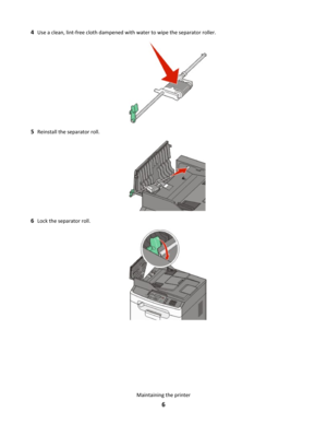 Page 64
Use a clean, lint-free cloth dampened with water to wipe the separator roller. 5
Reinstall the separator roll. 6
Lock the separator roll. Maintaining the printer
6 