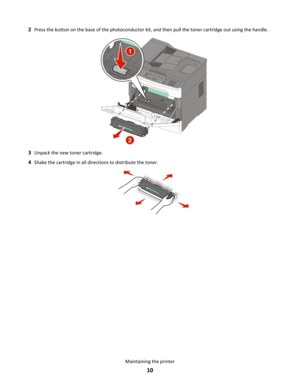 Page 102
Press the button on the base of the photoconductor kit, and then pull the toner cartridge out using the handle. 3
Unpack the new toner cartridge.
4 Shake the cartridge in all directions to distribute the toner. Maintaining the printer
10 