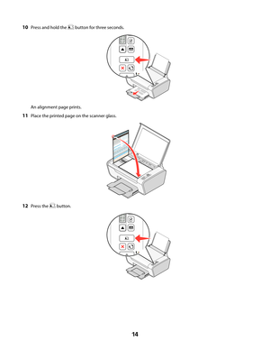 Page 1410Press and hold the  button for three seconds.
An alignment page prints.
11Place the printed page on the scanner glass.
12Press the  button.
 
14 